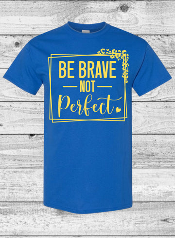 Be Brave not Perfect